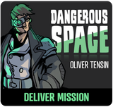 Dangerous Space: Oliver Tensin Deliver Mission