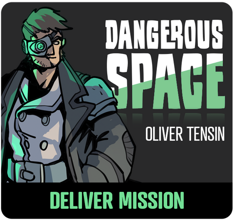 Dangerous Space: Oliver Tensin Deliver Mission