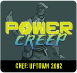 Power Creep: Chef – Uptown 2092