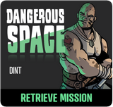 Dangerous Space: Dint Retrieve Mission