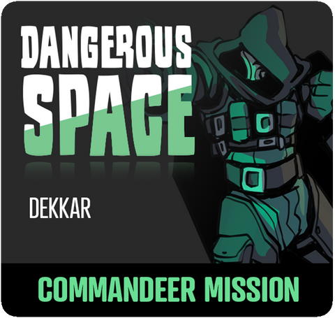 Dangerous Space: Dekkar Commandeer Mission
