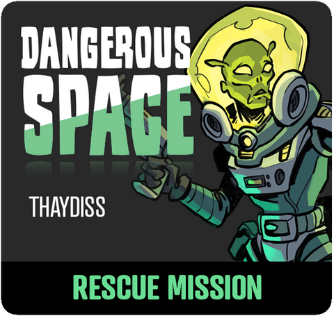 Dangerous Space: Thaydiss Rescue Mission