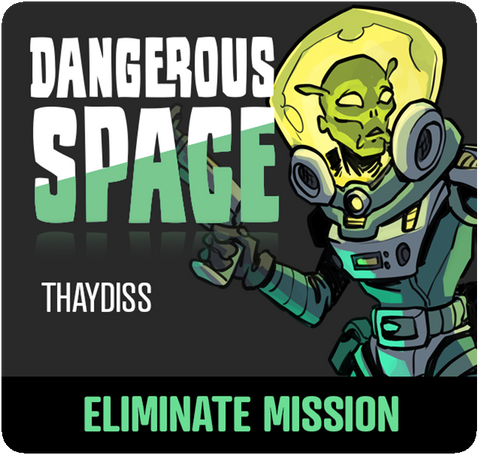 Dangerous Space: Thaydiss Eliminate Mission