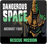 Dangerous Space: Archivist Four Rescue Mission