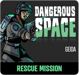 Dangerous Space: Geida Rescue Mission