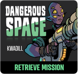 Dangerous Space: Kwadill Retrieve Mission