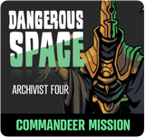 Dangerous Space: Archivist Four Commandeer Mission