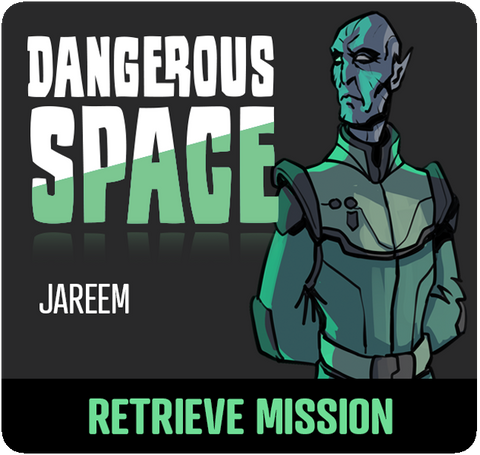 Dangerous Space: Jareem Retrieve Mission