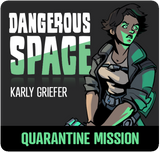 Dangerous Space 2025: Karly Griefer Quarantine Mission