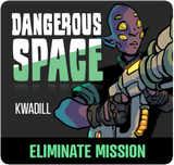 Dangerous Space: Kwadill Eliminate Mission