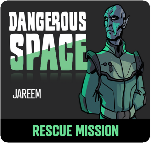 Dangerous Space: Jareem Rescue Mission