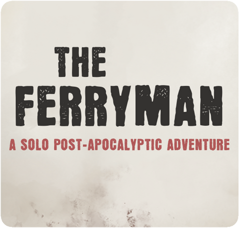 The Ferryman: A Solo Post-Apocalyptic Adventure